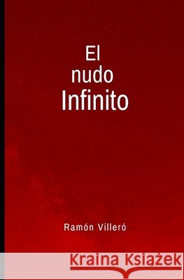 El nudo infinito Ramón Villeró 9798522209247 Independently Published - książka