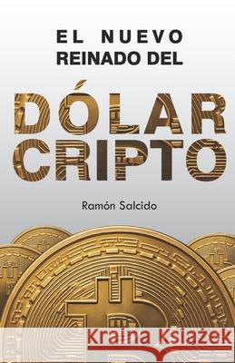 El Nuevo Reinado del D?lar Cripto Ram?n Salcid 9781948150897 BSC - książka