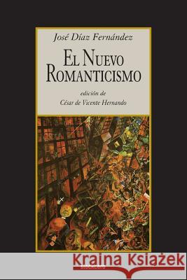 El nuevo romanticismo Diaz Fernandez, Jose 9781934768679 Stockcero - książka
