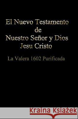 El Nuevo Testamento de Nuestro Señor Dios y Salvador Jesu Cristo Iglesia Bautista Biblica De La Gracia 9781466255098 Createspace - książka