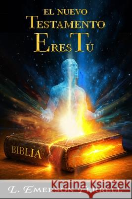 El Nuevo Testamento Eres T? L. Emerson Ferrell 9781944681746 Voice of the Light Ministries, Incorporated - książka