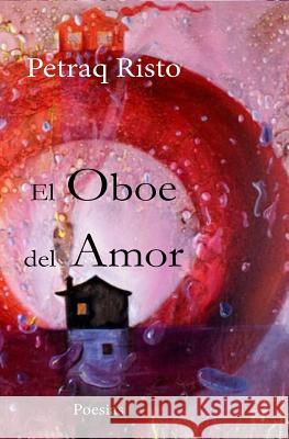 El Oboe del Amor Petraq Risto 9781533151247 Createspace Independent Publishing Platform - książka
