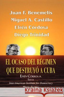 El Ocaso del Régimen que Destruyó a Cuba Trinidad, Diego 9781461047957 Createspace - książka