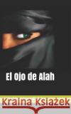 El Ojo de Alah L. 9781719885843 Independently Published