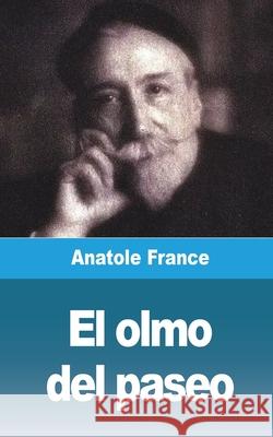 El olmo del paseo Anatole France 9781006691805 Blurb - książka