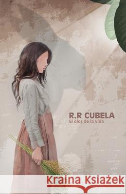 El olor de la vida Angel R Pons, Taimí Antigua, Carlos M González 9798518717008 Independently Published - książka