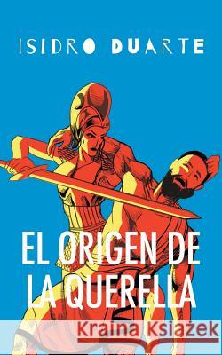 El origen de la querella Duarte Oteron, Isidro 9781506512617 Palibrio - książka