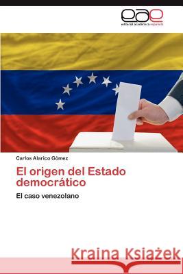 El Origen del Estado Democratico Carlos Alarico G 9783848471348 Editorial Acad Mica Espa Ola - książka