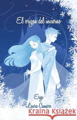 El origen del invierno Laura Campos Villagrasa, Ana Paula Guerra Lomas, Erya 9798870808406 Independently Published - książka