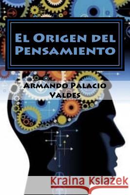 El Origen del Pensamiento Armando Palaci Lms Editors 9781987451351 Createspace Independent Publishing Platform - książka