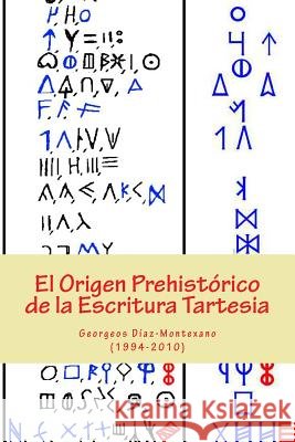 El Origen Prehistórico de la Escritura Tartesia: Ensayo epigráfico-lingüístico sobre el origen autóctono pre-fenicio de las antiguas escrituras de la Sociedad Epigrafica, Scientific Atlanto 9781479200337 Createspace Independent Publishing Platform - książka