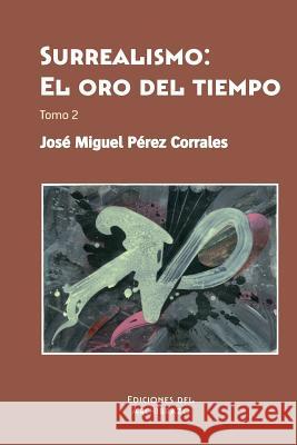 El Oro Del Tiempo Jose Miguel Perez Corrales 9781326659271 Lulu.com - książka