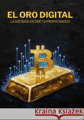 El Oro Digital: La Decision de Ser Tu Propio Banco Lauria, German 9798270564377 Independently Published - książka