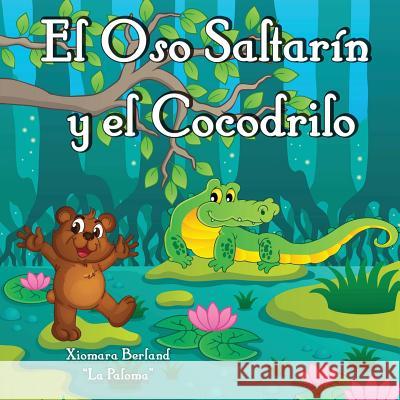 El Oso Saltarin y el Cocodrilo Berland, Xiomara 9781490998299 Createspace - książka