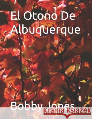 El Otono De Albuquerque Bobby J Jones   9798390413838 Independently Published - książka