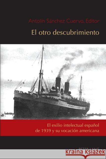 El otro descubrimiento; El exilio intelectual español de 1939 y su vocación americana Núñez, César Andrés 9781433176852 Peter Lang Inc., International Academic Publi - książka