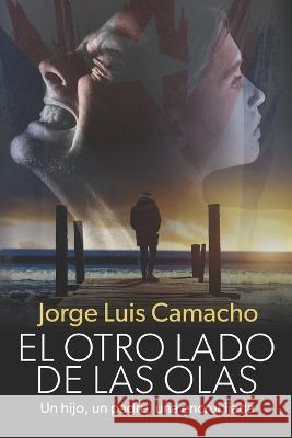 El Otro Lado de Las Olas Jorge Luis Camacho   9798818005379 Independently Published - książka