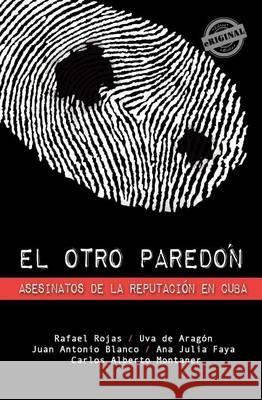 El otro paredón: Asesinatos de la reputación en Cuba de Aragon, Uva 9781613709979 Eriginal Books LLC - książka