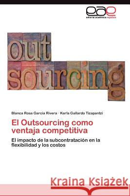 El Outsourcing como ventaja competitiva Garcia Rivera Blanca Rosa 9783845490373 Editorial Acad Mica Espa Ola - książka
