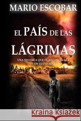 El pais de las lagrimas Mario Escobar 9781519155474 Createspace Independent Publishing Platform - książka