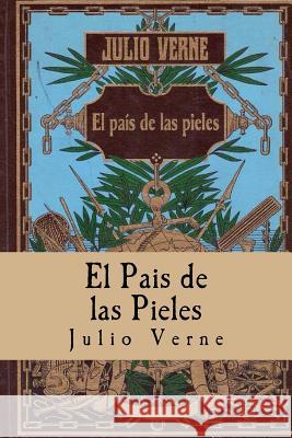 El Pais de las Pieles (Spanish) Edition Verne, Julio 9781548349493 Createspace Independent Publishing Platform - książka