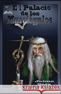 El Palacio de los Murciegalos Saiz, Jaime 9781544849287 Createspace Independent Publishing Platform - książka