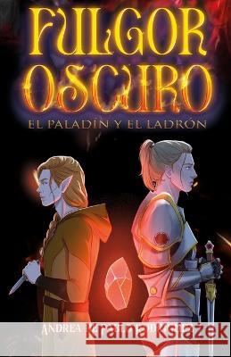 El paladin y el ladron (Fulgor Oscuro n Degrees1) Andrea de Pablo Rodriguez   9788419374752 Romeo Ediciones - książka