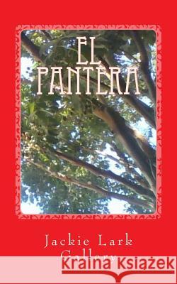 El Pantera: The Heart of the Panther MS Jackie Lark Gallery MS Jackie Lark Gallery 9781517625306 Createspace Independent Publishing Platform - książka