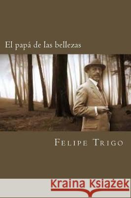 El papa de las bellezas Trigo, Felipe 9781976037177 Createspace Independent Publishing Platform - książka