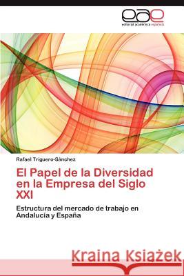 El Papel de La Diversidad En La Empresa del Siglo XXI  9783846570791 Editorial Acad Mica Espa Ola - książka