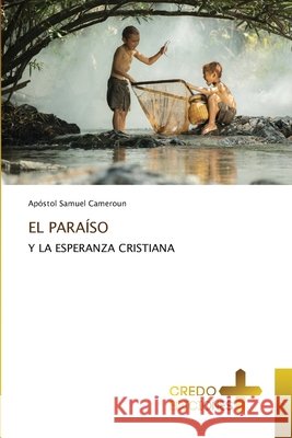 El Paraíso Cameroun, Apóstol Samuel 9786134752817 Credo Ediciones - książka