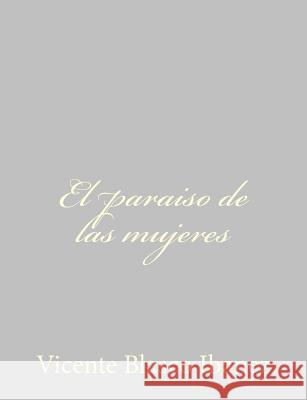 El paraiso de las mujeres Blasco Ibanez, Vicente 9781490515953 Createspace - książka
