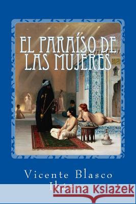 El paraíso de las mujeres Blasco Ibanez, Vicente 9781542706377 Createspace Independent Publishing Platform - książka