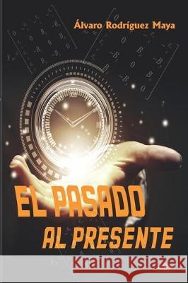 El pasado al presente Aneli Diana Demalinali Torre Hector Alonso Ak Alvaro Rodrigue 9786079695422 Hake Mate Ediciones Culturales - książka