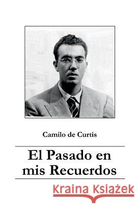 El Pasado en Mis Recuerdos Camilo de Curtis 9781387785865 Lulu.com - książka
