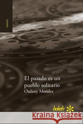 El pasado es un pueblo solitario Morales, Osdany 9789491515231 Bokeh - książka