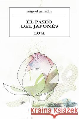 El Paseo Del Japones. Loja Miguel Armillas Gomez 9781409218111 Lulu.com - książka