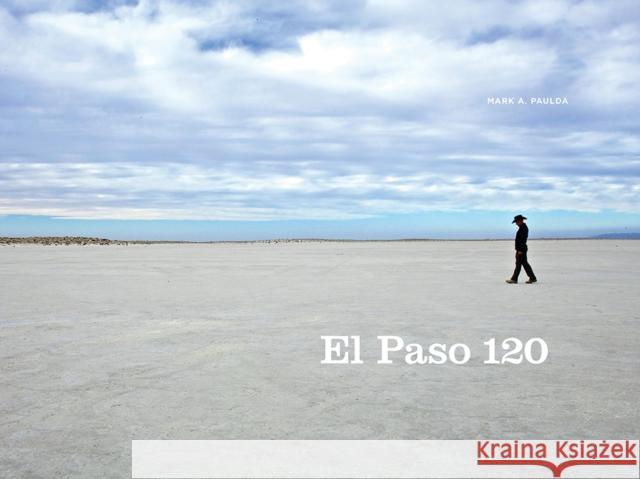 El Paso 120: Edge of the Southwest Paulda, Mark 9780875656021 Texas Christian University Press - książka