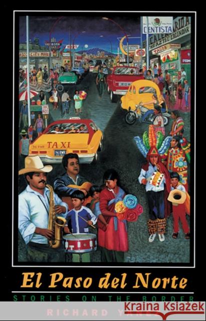 El Paso del Norte: Stories on the Border Yañez, Richard 9780874175332 University of Nevada Press - książka