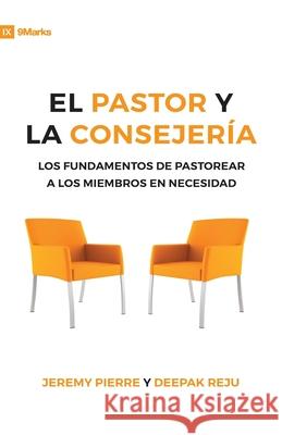 El Pastor Y La Consejeria (The Pastor and Counseling) - 9Marks: The Basics of Shepherding Members in Need Jeremy Pierre Deepak Reju 9781940009636 9marks - książka