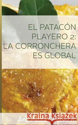 El Patacon Playero 2: : La corronchera es global Cuervo R., Ana Paula 9781495217708 Createspace - książka