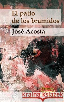 El patio de los bramidos: Premio Nacional de Cuento Acosta, José 9781987591682 Createspace Independent Publishing Platform - książka