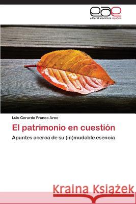 El patrimonio en cuestión Franco Arce Luis Gerardo 9783848458349 Editorial Academica Espanola - książka