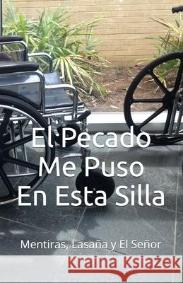 El Pecado Me Puso En Esta Silla: Mentiras, Lasaña y El Señor Covington, Olga 9781658899192 Independently Published - książka