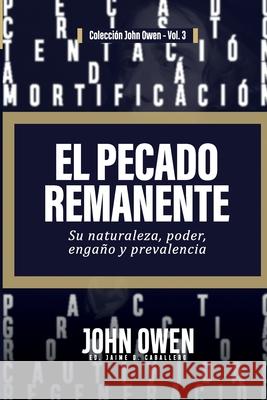 El Pecado Remanente: Su naturaleza, poder, engaño, y prevalencia Thomas Chalmers, Jaime D Caballero, Elioth R Fonseca 9786124840166 Teologia Para Vivir - książka