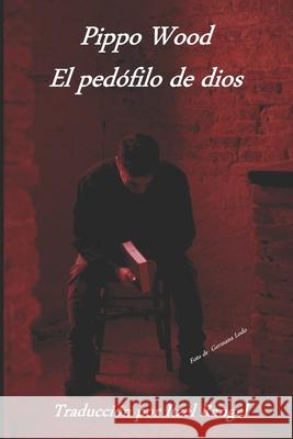 El pedófilo de dios Rangel, Itzel 9781675762035 Independently Published - książka