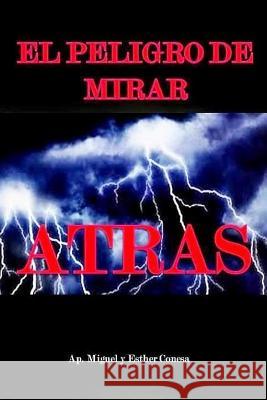 El Peligro de Mirar Atras Miguel y. Esther Conesa 9781387194520 Lulu.com - książka