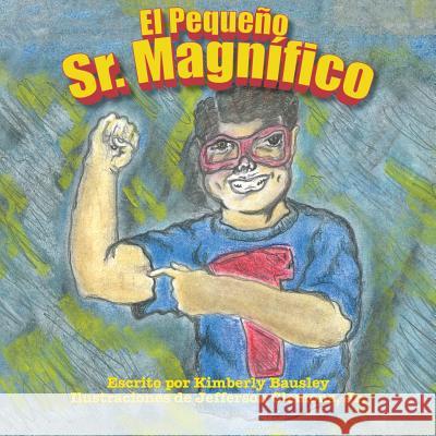 El Pequeno Sr. Magnifico Kimberly Bausley Clemons Jr. Jefferson 9781530415984 Kimberly Bausley - książka