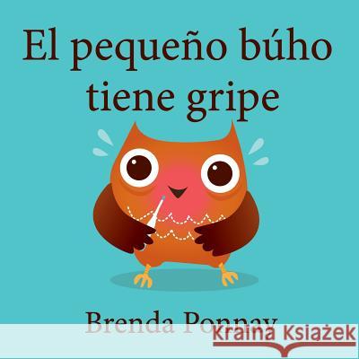 El pequeño búho tiene gripe Brenda Ponnay, Brenda Ponnay 9781532411441 Xist Publishing - książka
