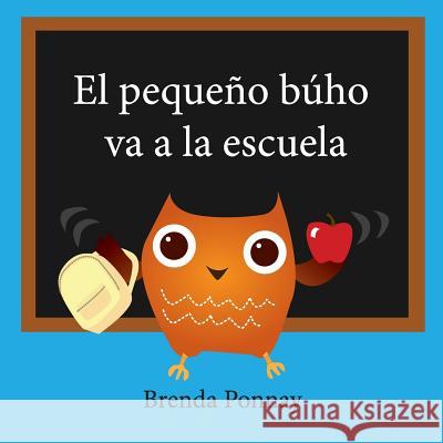 El pequeño búho va a la escuela Brenda Ponnay, Brenda Ponnay 9781532411076 Xist Publishing - książka